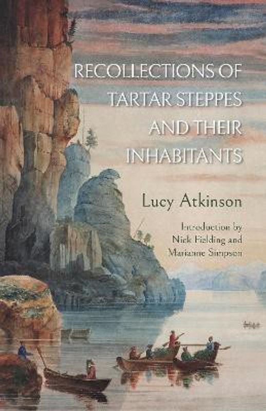 Recollections of Tartar Steppes and Their Inhabitants  (English, Paperback, Atkinson Lucy)