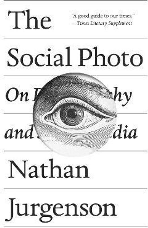 The Social Photo  (English, Paperback, Jurgenson Nathan)