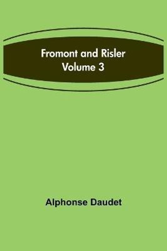 Fromont and Risler - Volume 3  (English, Paperback, Daudet Alphonse)