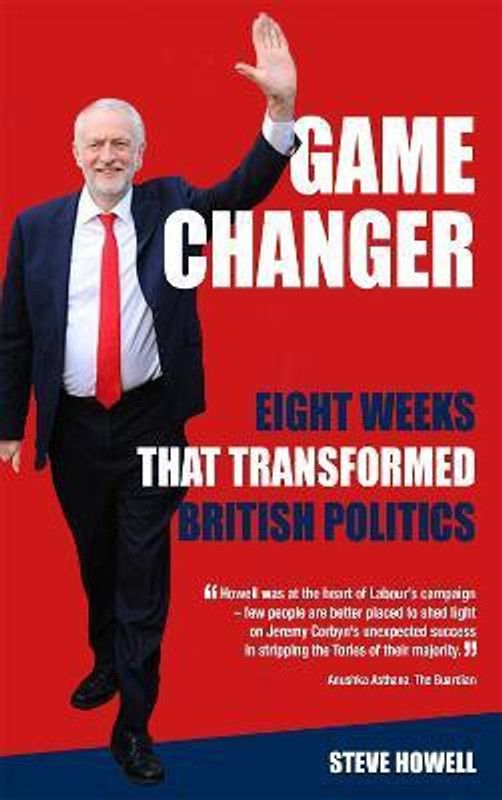 GAME CHANGER Eight Weeks That Transformed British Politics  (English, Paperback, Howell Steve)