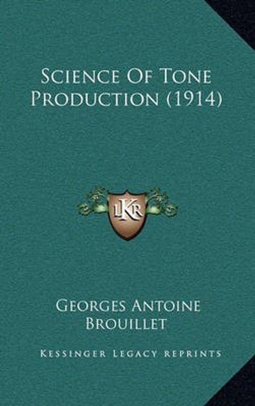 Science of Tone Production (1914)  (English, Paperback, Brouillet Georges Antoine)