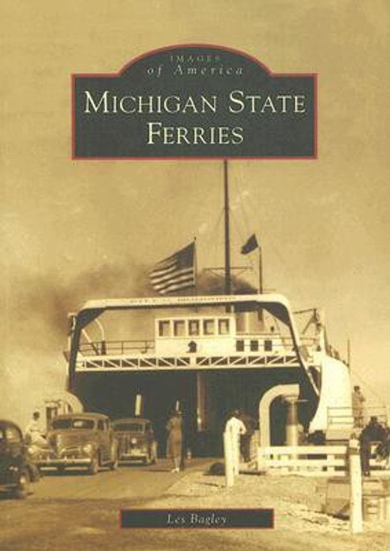 Michigan State Ferries (Images of America (Arcadia Publishing))  (English, Paperback, Les Bagley)