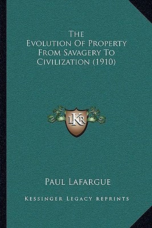 The Evolution of Property from Savagery to Civilization (1910)  (English, Paperback, LaFarge Paul)