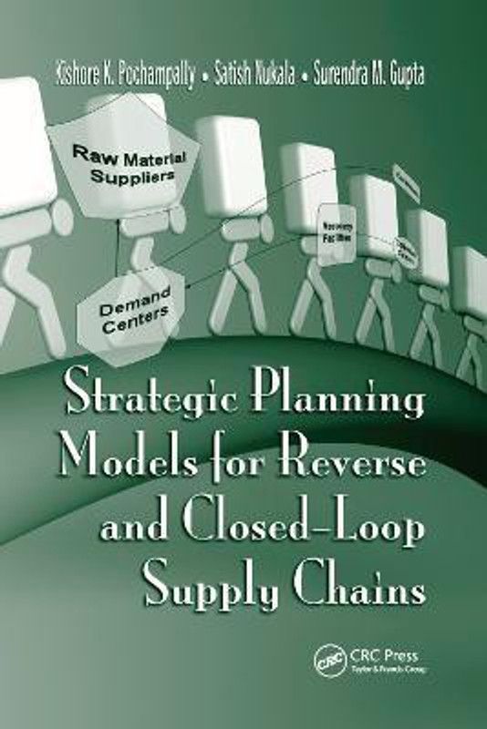 Strategic Planning Models for Reverse and Closed-Loop Supply Chains  (English, Paperback, Pochampally Kishore K.)