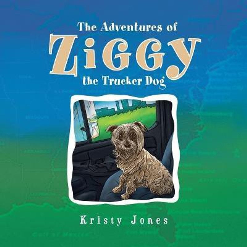 The Adventures of Ziggy the Trucker Dog  (English, Paperback, Jones Kristy)
