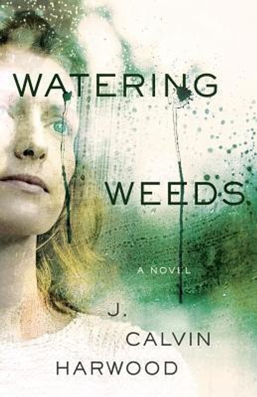Watering Weeds  (English, Paperback, Harwood J Calvin)