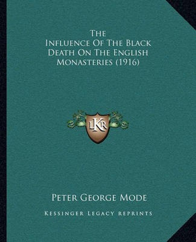 The Influence Of The Black Death On The English Monasteries (1916)  (English, Paperback, Mode Peter George)