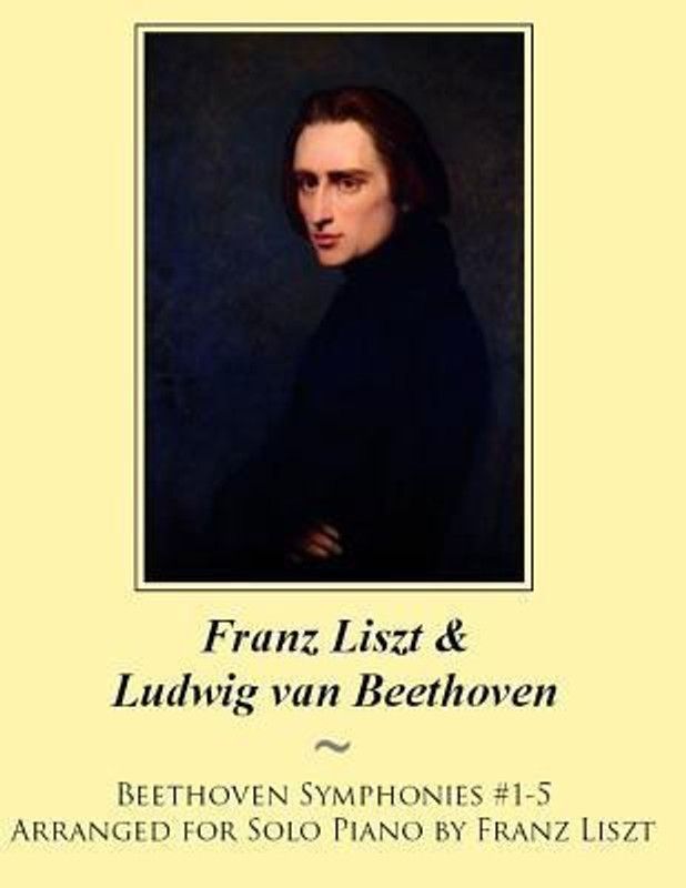 Beethoven Symphonies #1-5 Arranged for Solo Piano by Franz Liszt  (English, Paperback, Beethoven Ludwig Van)