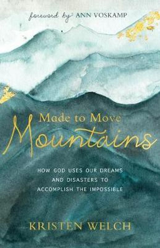 Made to Move Mountains  (English, Paperback, Welch Kristen)