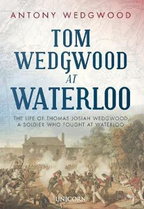Tom Wedgwood at Waterloo  (English, Hardcover, Wedgwood Antony)