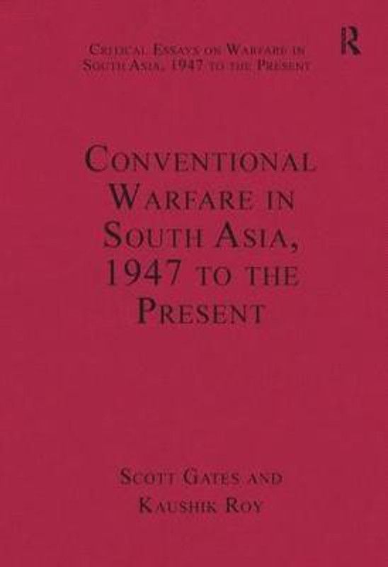 Conventional Warfare in South Asia, 1947 to the Present  (English, Hardcover, Roy Kaushik)