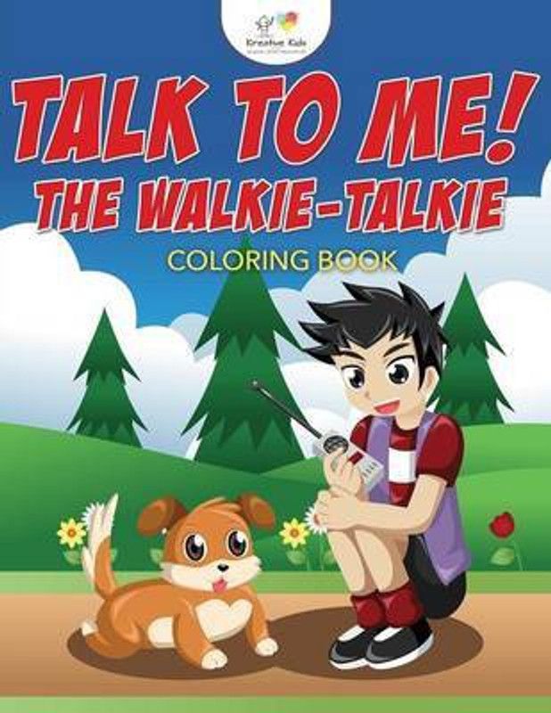 Talk to Me! the Walkie-Talkie Coloring Book  (English, Paperback, Kreative Kids)