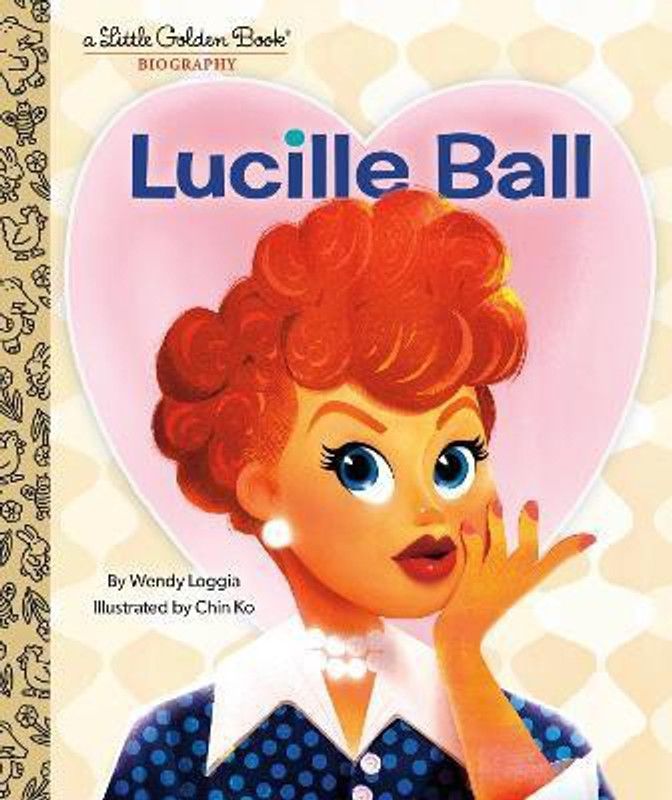 Lucille Ball: A Little Golden Book Biography  (English, Hardcover, Loggia Wendy)