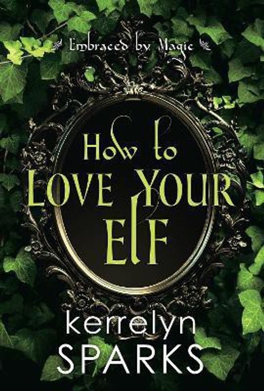 How to Love Your Elf  (English, Paperback, Sparks Kerrelyn)