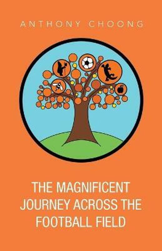The Magnificent Journey Across the Football Field  (English, Paperback, Choong Anthony)