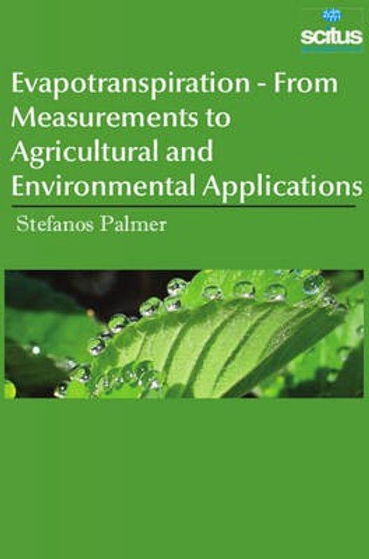 Evapotranspiration - From Measurements to Agricultural and Environmental Applications  (English, Hardcover, Palmer Stefanos)