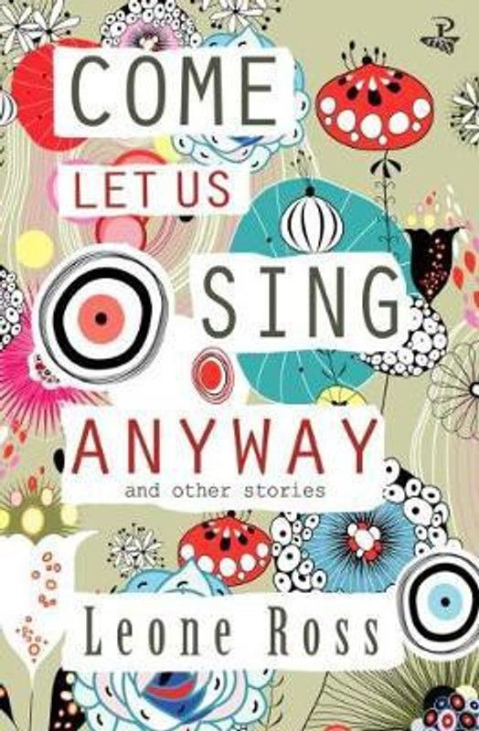 Come Let Us Sing Anyway  (English, Paperback, Ross Leone)