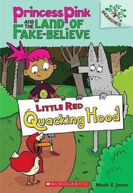 Little Red Quacking Hood: A Branches Book (Princess Pink and the Land of Fake-Believe #2)  (English, Paperback, Jones Noah Z)