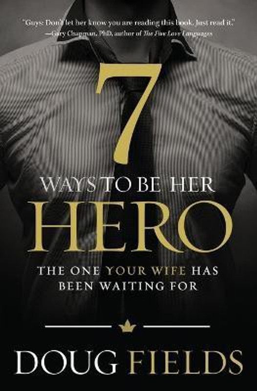7 Ways to Be Her Hero  (English, Paperback, Fields Doug)