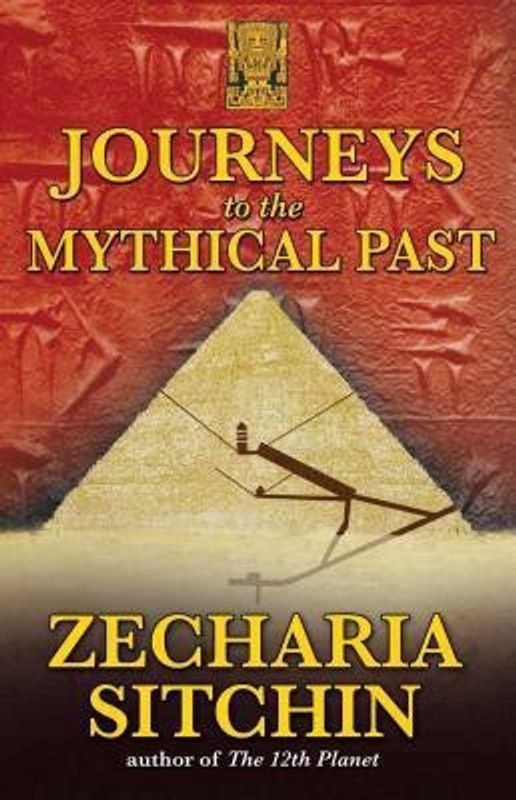 Journeys to the Mythical Past  (English, Paperback, Sitchin Zecharia)