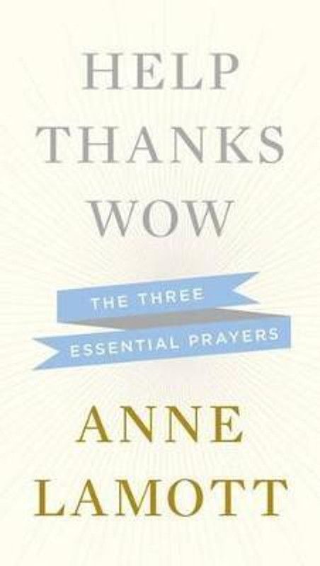 Help, Thanks, Wow  (English, Hardcover, Lamott Anne)