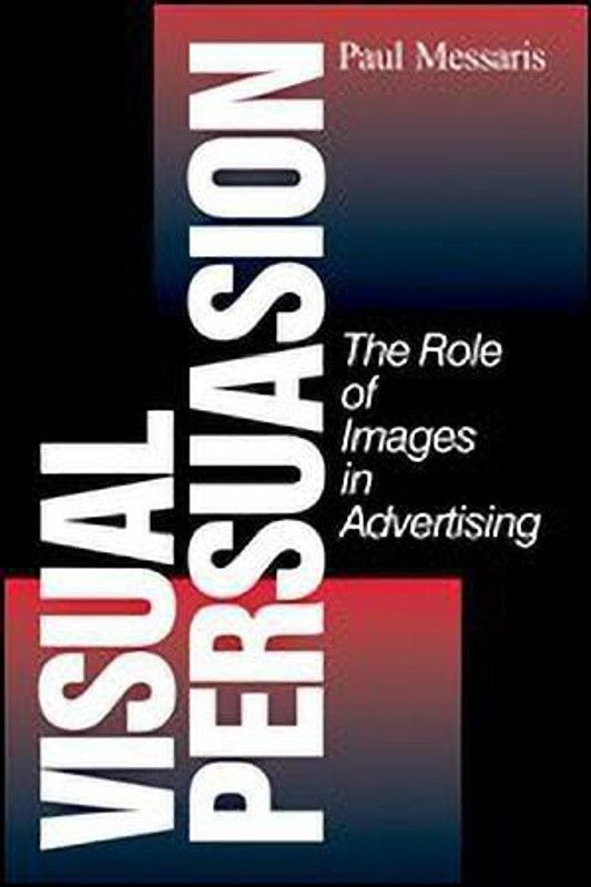 Visual Persuasion  (English, Paperback, Messaris Paul P.)