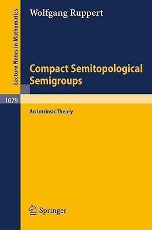 Compact Semitopological Semigroups  (English, Paperback, Ruppert Wolfgang)