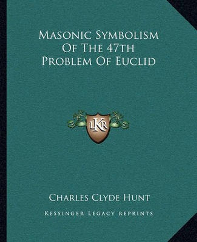 Masonic Symbolism of the 47th Problem of Euclid  (English, Paperback, Hunt Charles Clyde)