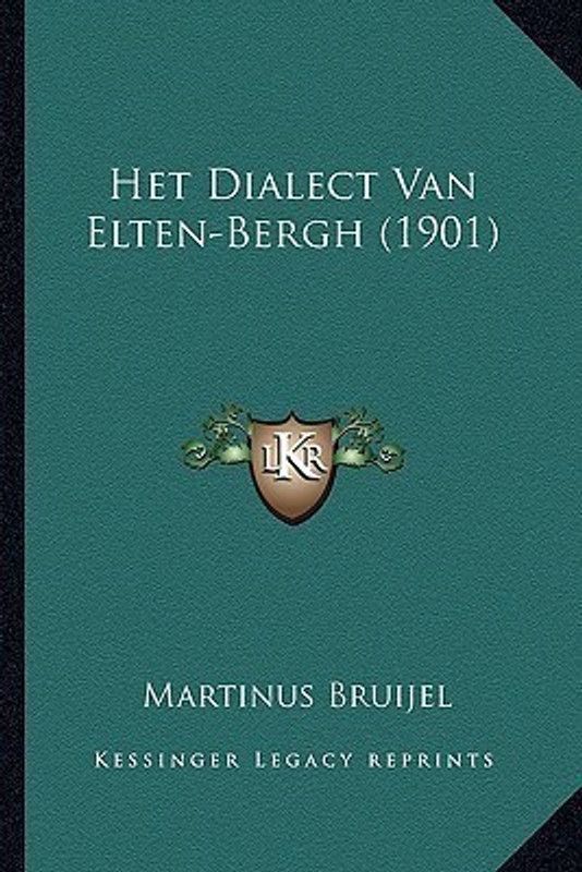 Het Dialect Van Elten-Bergh (1901)  (Dutch, Paperback, Bruijel Martinus)