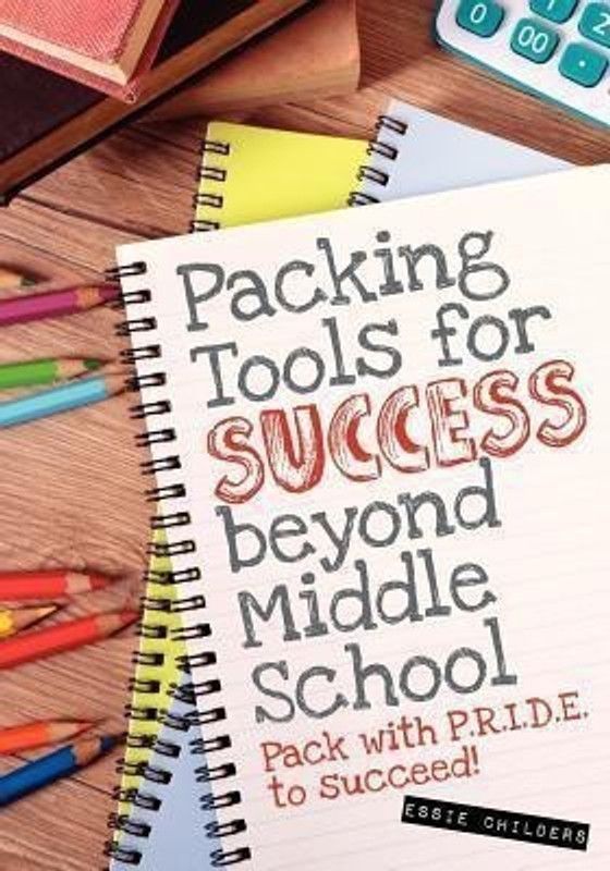 Packing Tools for Success Beyond Middle School  (English, Paperback, Childers Essie)