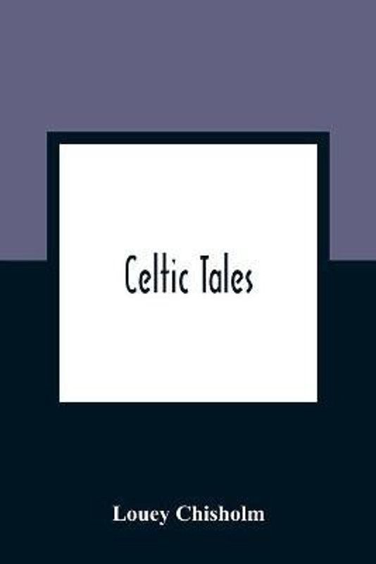 Celtic Tales; Told To The Children With Pictures  (English, Paperback, Chisholm Louey)
