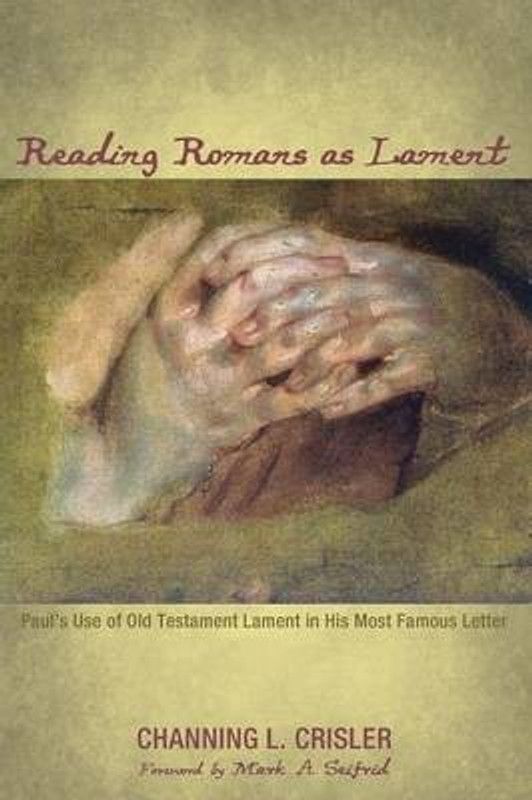 Reading Romans as Lament  (English, Paperback, Crisler Channing L)