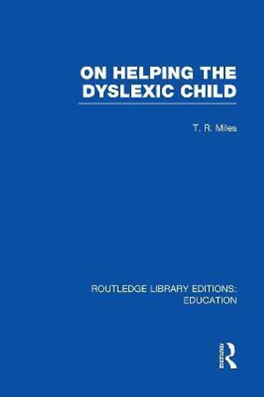 On Helping the Dyslexic Child (RLE Edu M)  (English, Paperback, Miles T)