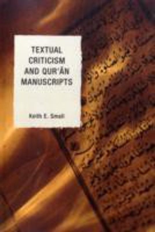 Textual Criticism and Qur'an Manuscripts  (English, Paperback, Small Keith E.)