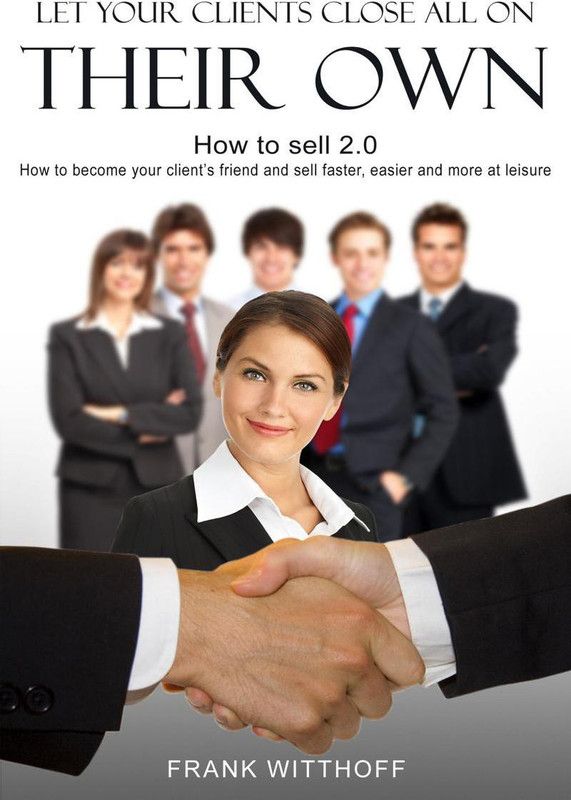 Let Your Clients Close All On Their Own  (English, Paperback, Frank Witthoff)