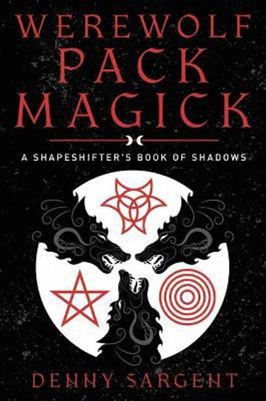 Werewolf Pack Magick  (English, Paperback, Sargent Denny)