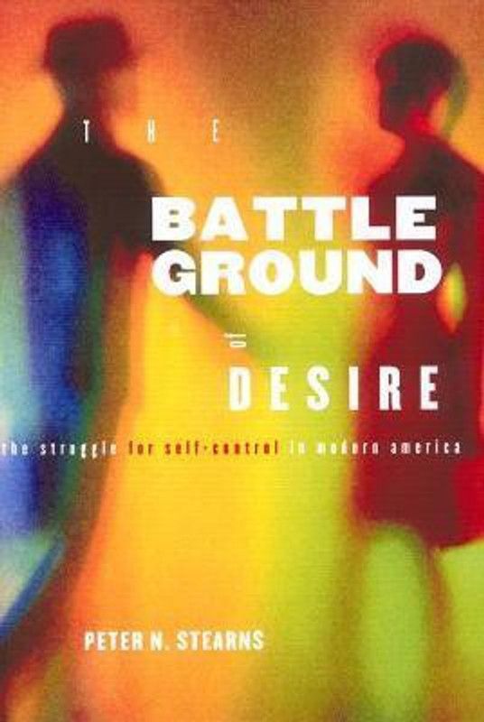 Battleground of Desire  (English, Hardcover, Stearns Peter N.)
