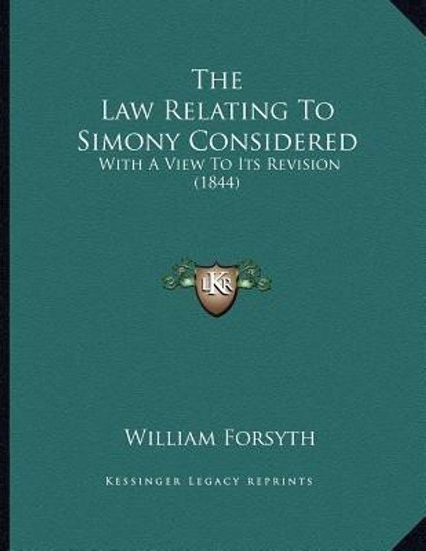 The Law Relating To Simony Considered  (English, Paperback, Forsyth William)
