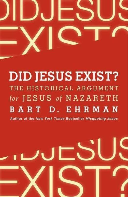 Did Jesus Exist? The Historical Argument for Jesus of Nazareth  (English, Paperback, Ehrman Bart D.)