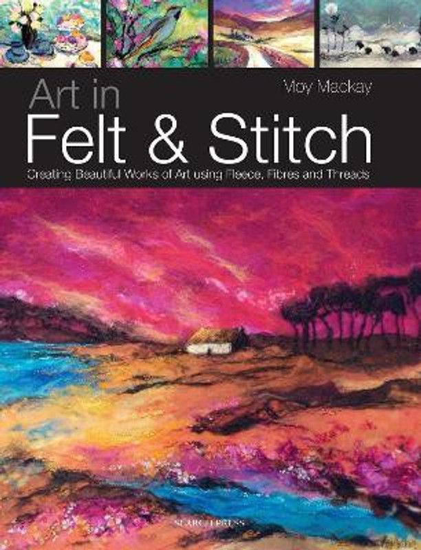 Art in Felt & Stitch  (English, Paperback, Mackay Moy)