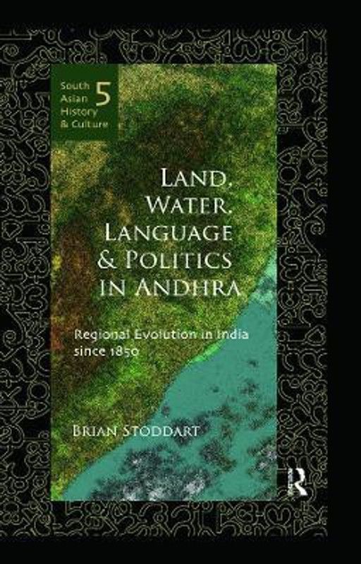 Land, Water, Language and Politics in Andhra - Regional Evolution in India Since 1850  (English, Hardcover, Stoddart Brian)