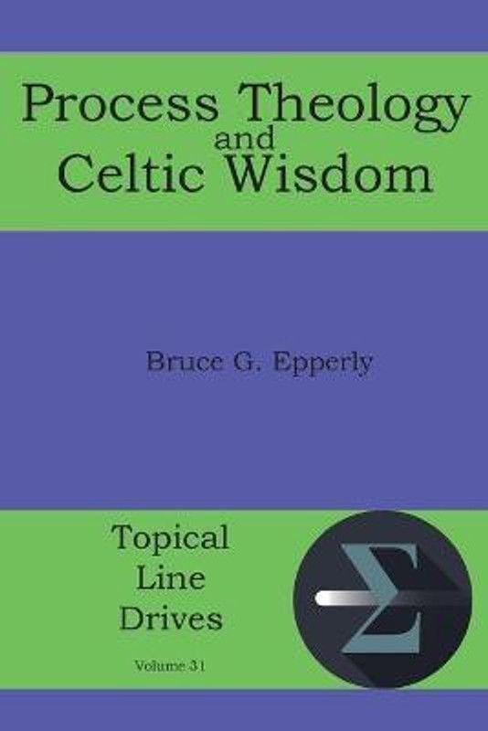 Process Theology and Celtic Wisdom  (English, Paperback, Epperly Bruce G)