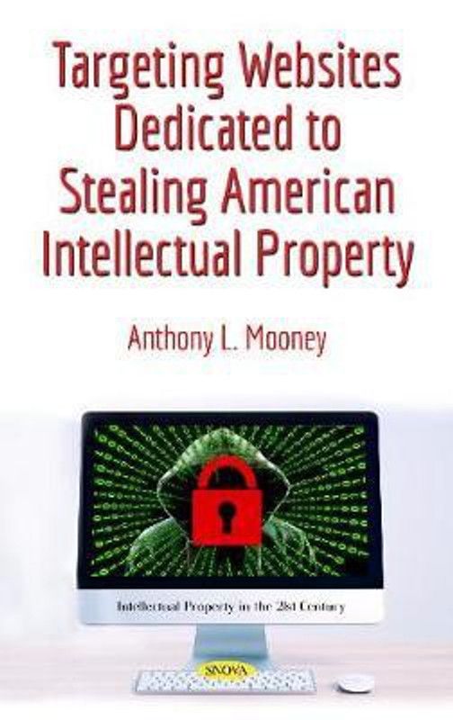 Targeting Websites Dedicated to Stealing American Intellectual Property  (English, Hardcover, unknown)