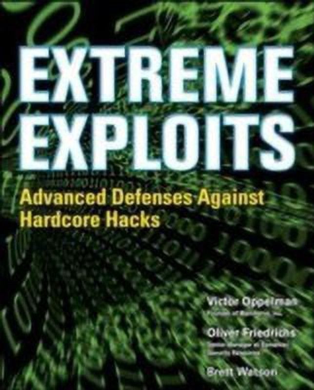 Extreme Exploits: Advanced Defenses Against Hardcore Hacks  (English, Paperback, Oppleman Victor)