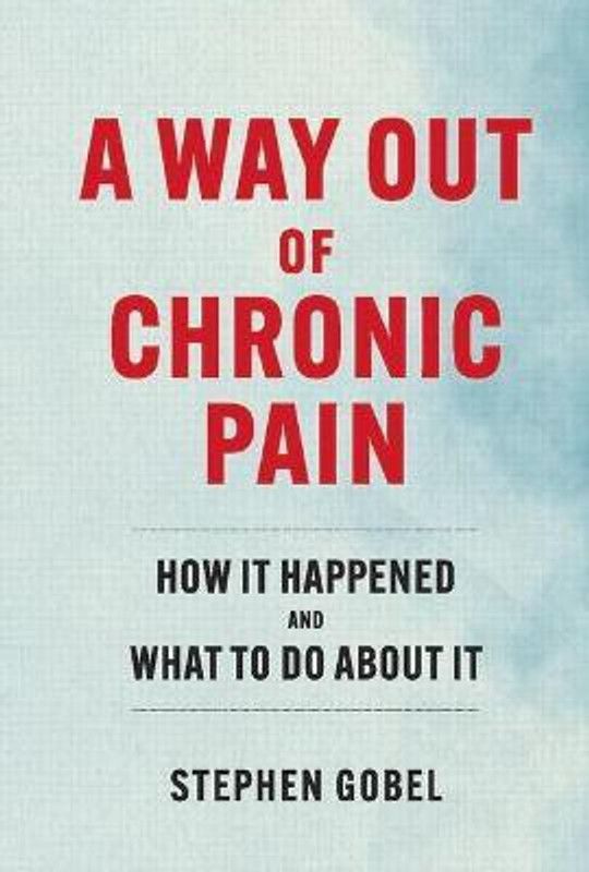 A Way Out Of Chronic Pain  (English, Hardcover, Gobel Stephen)