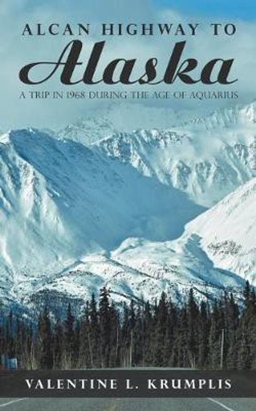 Alcan Highway to Alaska  (English, Paperback, Krumplis Valentine L)