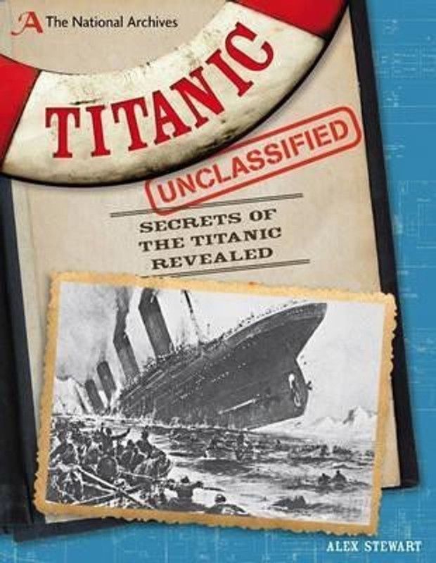The National Archives: Titanic Unclassified  (English, Hardcover, Stewart Alex)