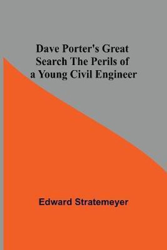 Dave Porter'S Great Search The Perils Of A Young Civil Engineer  (English, Paperback, Stratemeyer Edward)
