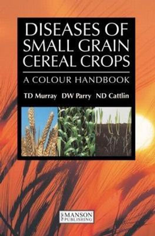 Diseases of Small Grain Cereal Crops  (English, Paperback, Murray T.D.)