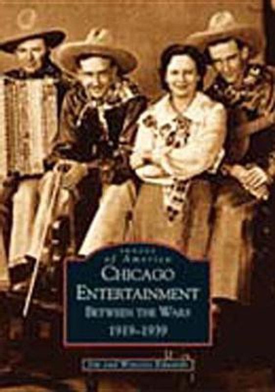 Chicago Entertainment: Between the Wars, 1919-1939 (IL) (Images of America)  (English, Paperback, Jim Edwards, Wynette Edwards)